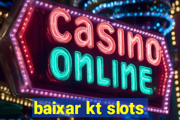 baixar kt slots